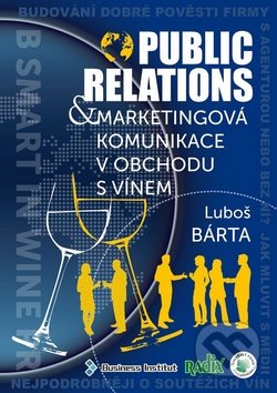 Public relations a marketingová komunikace v obchodu s vínem - Luboš Bárta
