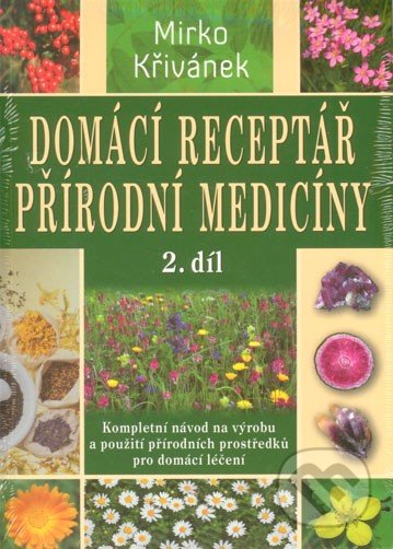 Domácí receptář přírodní medicíny - Mirko Křivánek