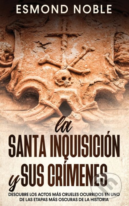 La Santa Inquisición y sus Crímenes