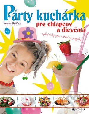 Párty kuchárka pre chlapcov a dievčatá - Helena Rytířová