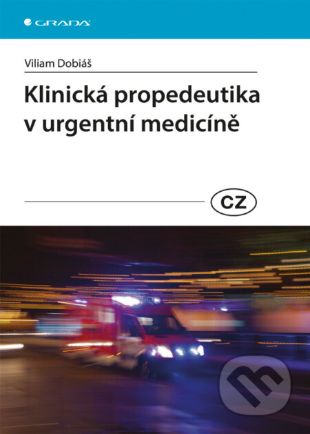 Klinická propedeutika v urgentní medicíně - Viliam Dobiáš