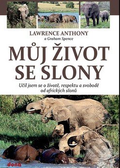 Můj život se slony - Lawrence Anthony, Spence Graham