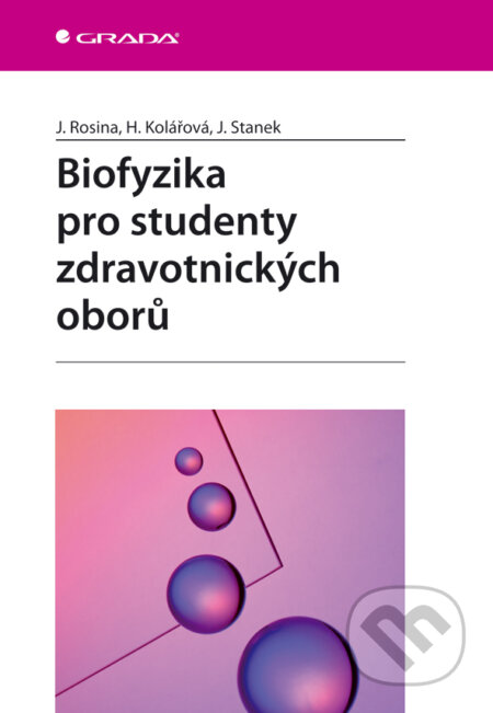 Biofyzika pro studenty zdravotnických oborů - Jozef Rosina, Hana Kolářová, Jiří Stanek