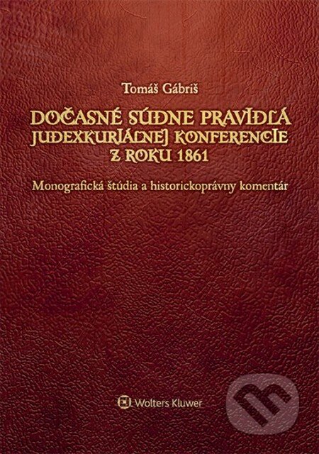 Dočasné súdne pravidlá Judexkuriálnej konferencie z roku 1861 - Tomáš Gábriš