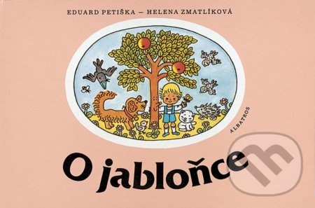 O jabloňce - Eduard Petiška, Helena Zmatlíková (ilustrátor)