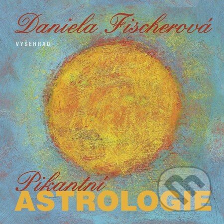 Pikantní astrologie - Daniela Fischerová