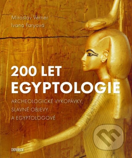 200 let egyptologie - Miroslav Verner, Ivana Faryová