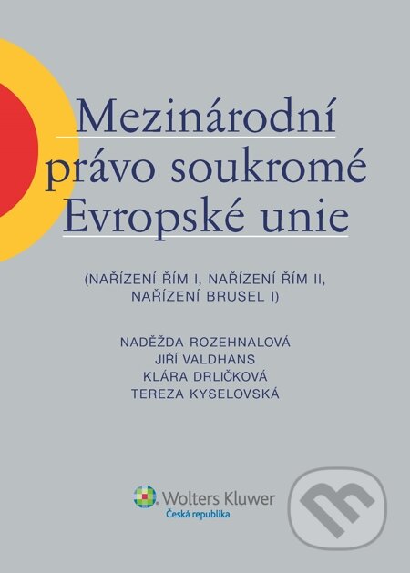 Mezinárodní právo soukromé Evropské unie (Nařízení Řím I, Nařízení Řím II, Nařízení Brusel I)