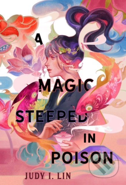 A Magic Steeped In Poison - Judy I. Lin