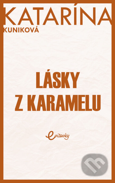 Lásky z karamelu - Katarína Kuniková
