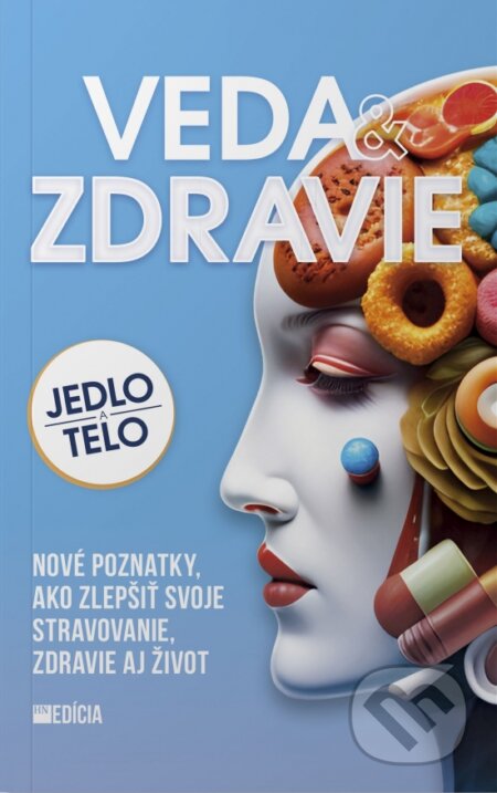 Veda a zdravie - Jedlo a telo