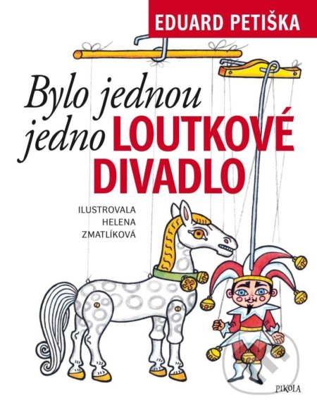 Bylo jednou jedno loutkové divadlo - Eduard Petiška, Helena Zmatlíková (Ilustrátor)