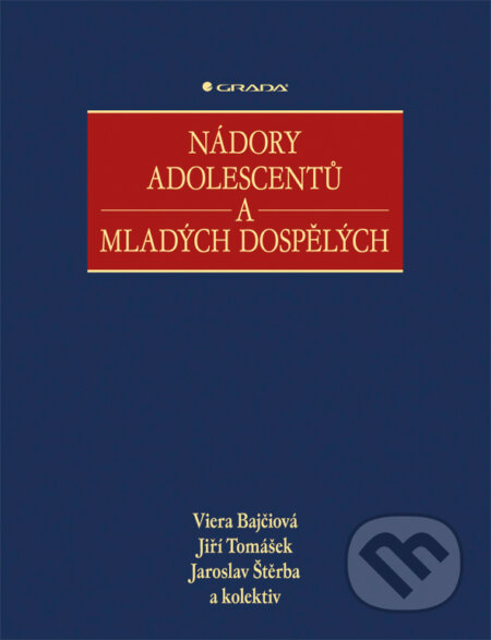 Nádory adolescentů a mladých dospělých - Viera Bajčiová, Jaroslav Štěrba, Jiří Tomášek
