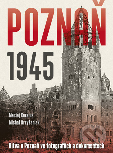 Poznaň 1945 - Maciej Karalus, Michał Krzyżaniak