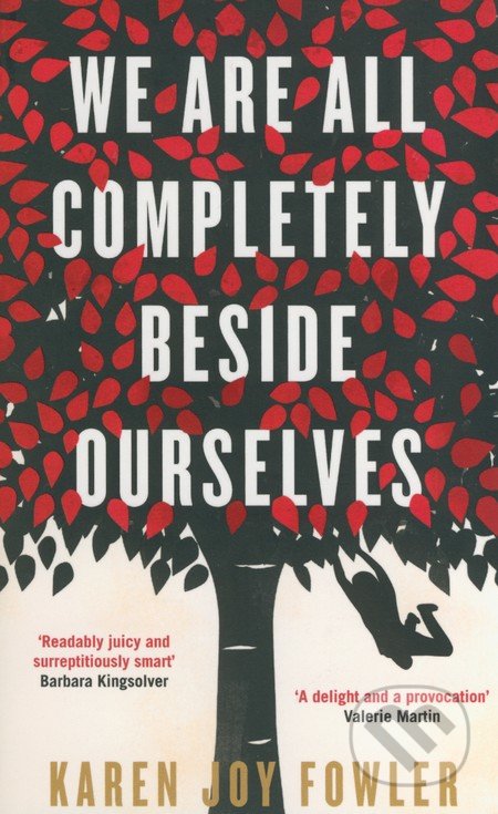 We are All Completely Beside Ourselves - Karen Joy Fowler