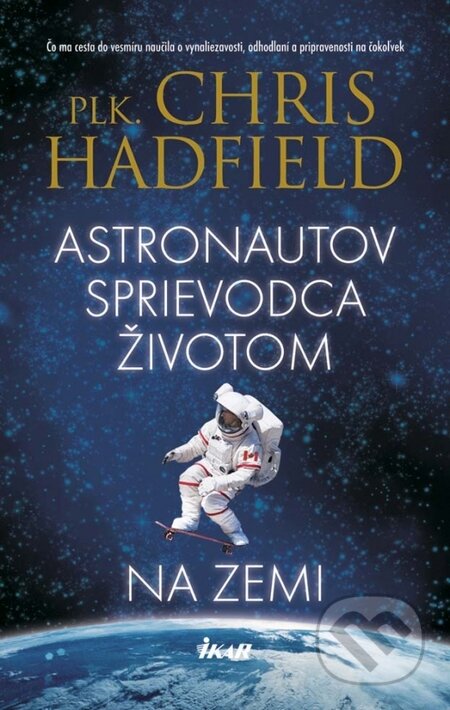 Astronautov sprievodca životom na Zemi - Chris Hadfield