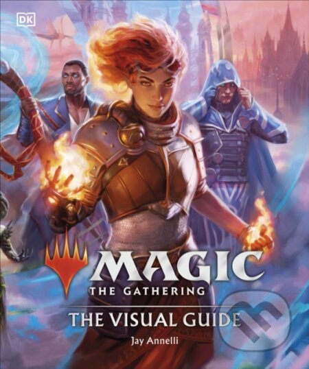 Magic The Gathering The Visual Guide - Jay Annelli