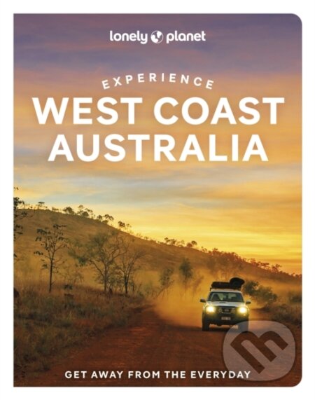 Experience West Coast Australia - Fleur Bainger, Anthony Ham