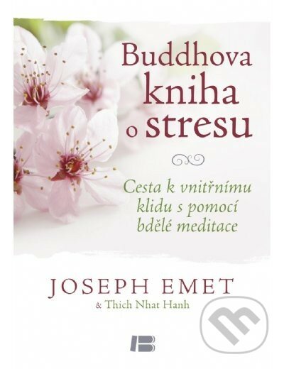 Buddhova kniha o stresu - Joseph Emet, Thich Nhat Hanh