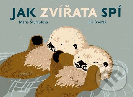 Jak zvířata spí - Jiří Dvořák, Marie Štumpfová (ilustrácie)
