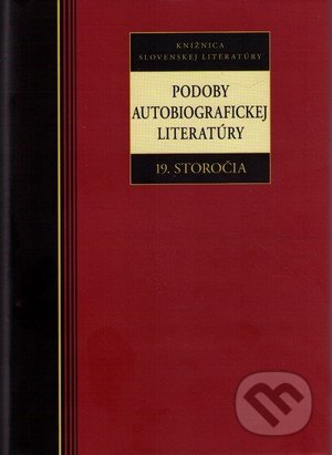 Podoby autobiografickej literatúry 19. storočia - Kolektív autorov