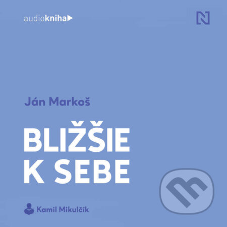 Bližšie k sebe - Ján Markoš