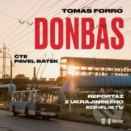 Donbas: Reportáž z ukrajinského konfliktu - Tomáš Forró