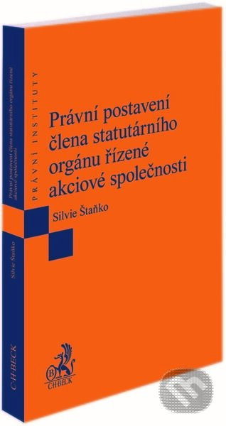 Právní postavení člena statutárního orgánu řízené akciové společnosti - Silvie Štaňko