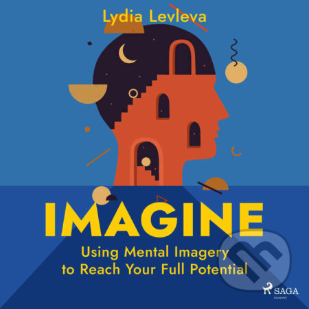 Imagine: Using Mental Imagery to Reach Your Full Potential (EN) - Lydia Ievleva
