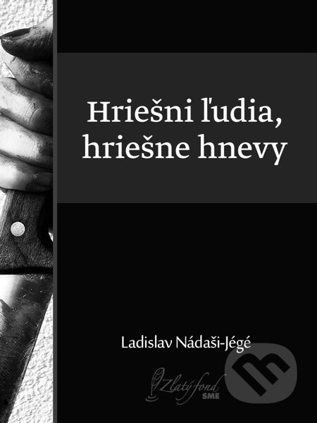 Hriešni ľudia, hriešne hnevy - Ladislav Nádaši-Jégé