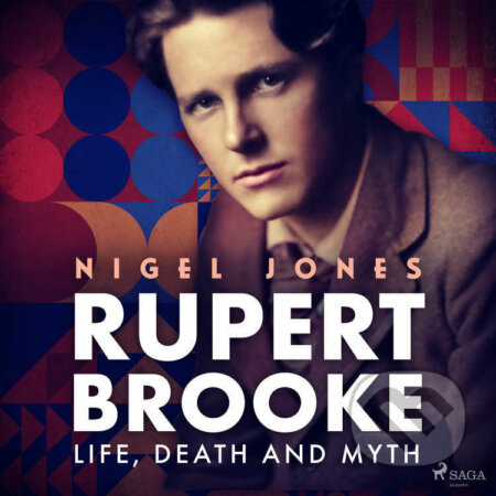 Rupert Brooke: Life, Death and Myth (EN) - Nigel Jones