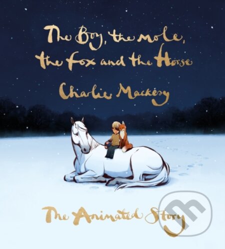 The Boy, the Mole, the Fox and the Horse - Charlie Mackesy