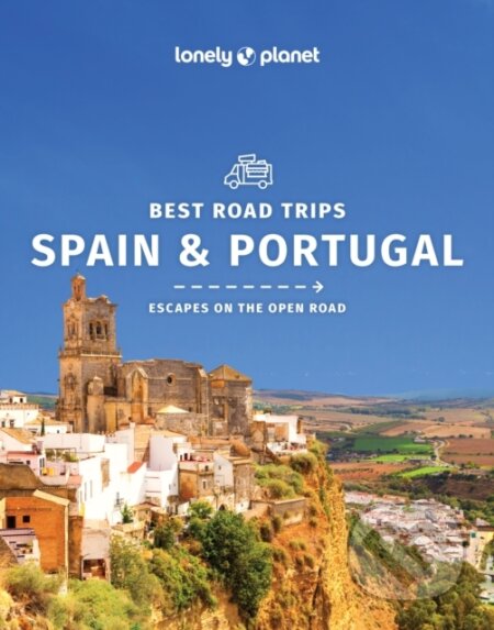 Spain &amp; Portugals Best Road Trips - Regis St Louis, Gregor Clark, Duncan Garwood, Anthony Ham, John Noble