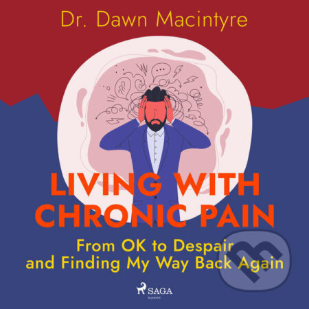 Living with Chronic Pain: From OK to Despair and Finding My Way Back Again (EN) - Dr. Dawn Macintyre