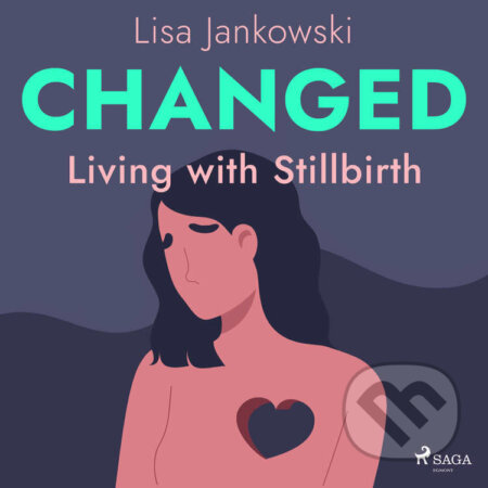 Changed: Living with Stillbirth (EN) - Lisa Jankowski