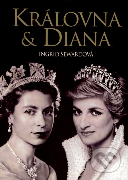Královna &amp; Diana - Ingrid Sewardová