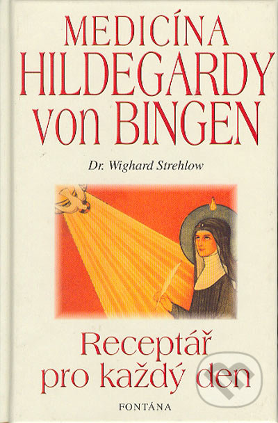 Medicína Hildegardy von Bingen - Wighard Strehlow