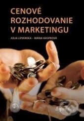 Cenové rozhodovanie v marketingu - Júlia Lipianská, Mária Hasprová