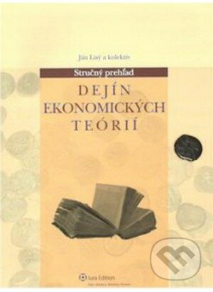 Stručný prehľad dejín ekonomických teórií - Ján Lisý a kolektív