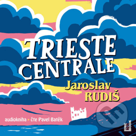 Trieste Centrale - Jaroslav Rudiš