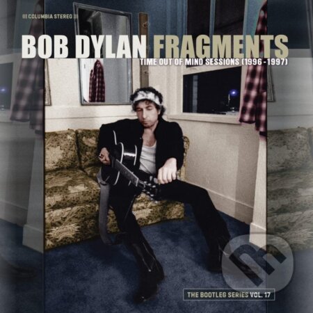 Bob Dylan: Fragments: Time Out of Mind Sessions 1996-97 (Bootleg Series Vol. 17) - Bob Dylan