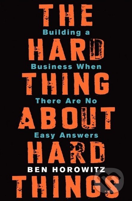 The Hard Thing about Hard Things - Ben Horowitz