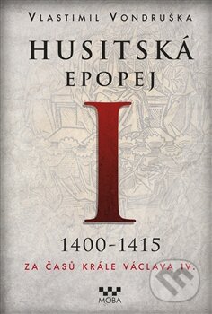 Husitská epopej (1400 - 1415) - Vlastimil Vondruška