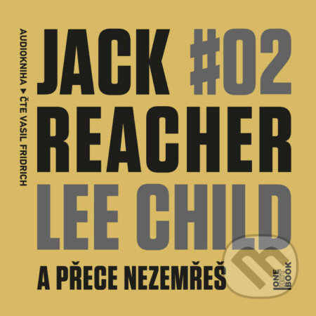 Jack Reacher: A přece nezemřeš - Lee Child