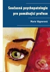 Současná psychopatologie pro pomáhající profese - Marie Vágnerová