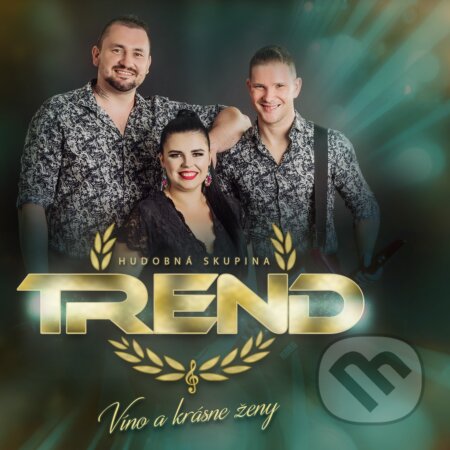 Hudobná skupina Trend: Víno a krásne ženy
