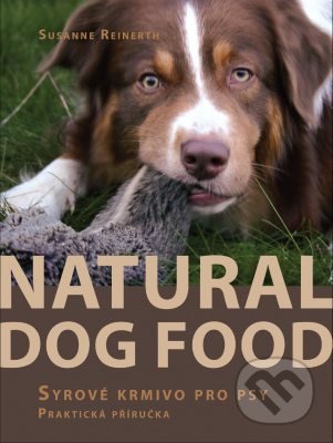 Natural Dog Food - Syrové krmivo pro psy - Susanne Reinerth