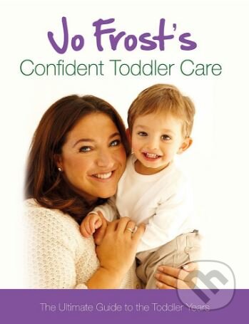 Jo Frost's Confident Toddler Care