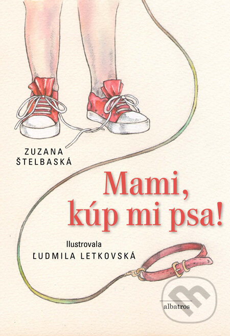 Mami, kúp mi psa! - Zuzana Štelbaská, Ľudmila Letkovská (ilustrátor)