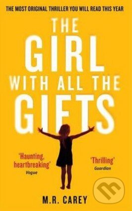 The Girl with all the Gifts - M.R. Carey